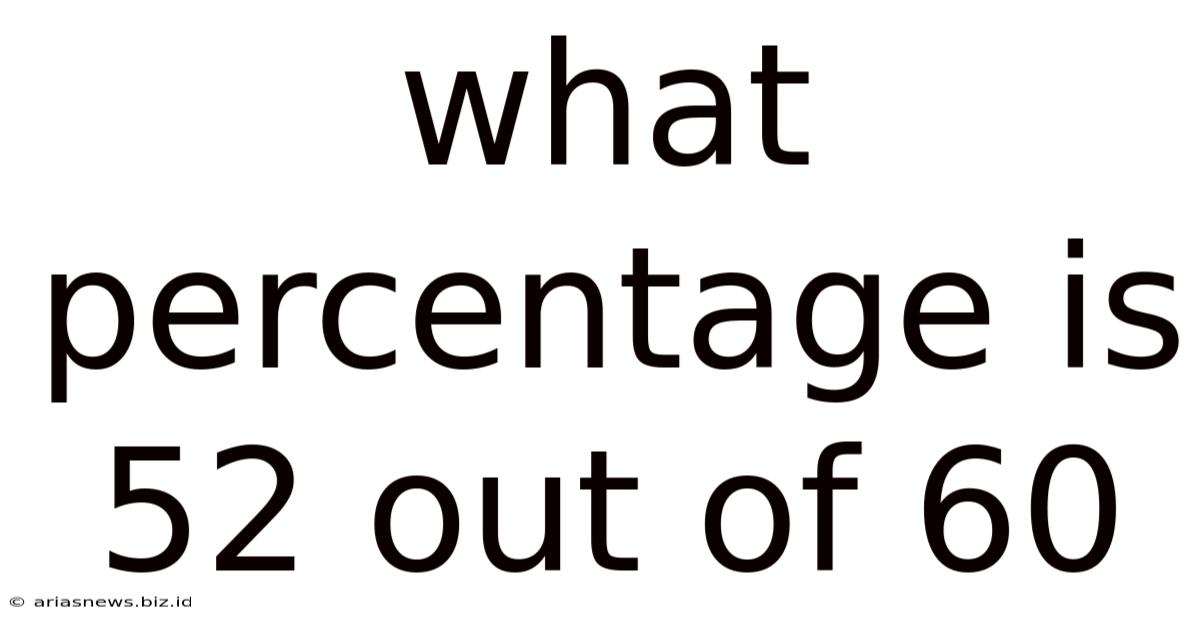 What Percentage Is 52 Out Of 60