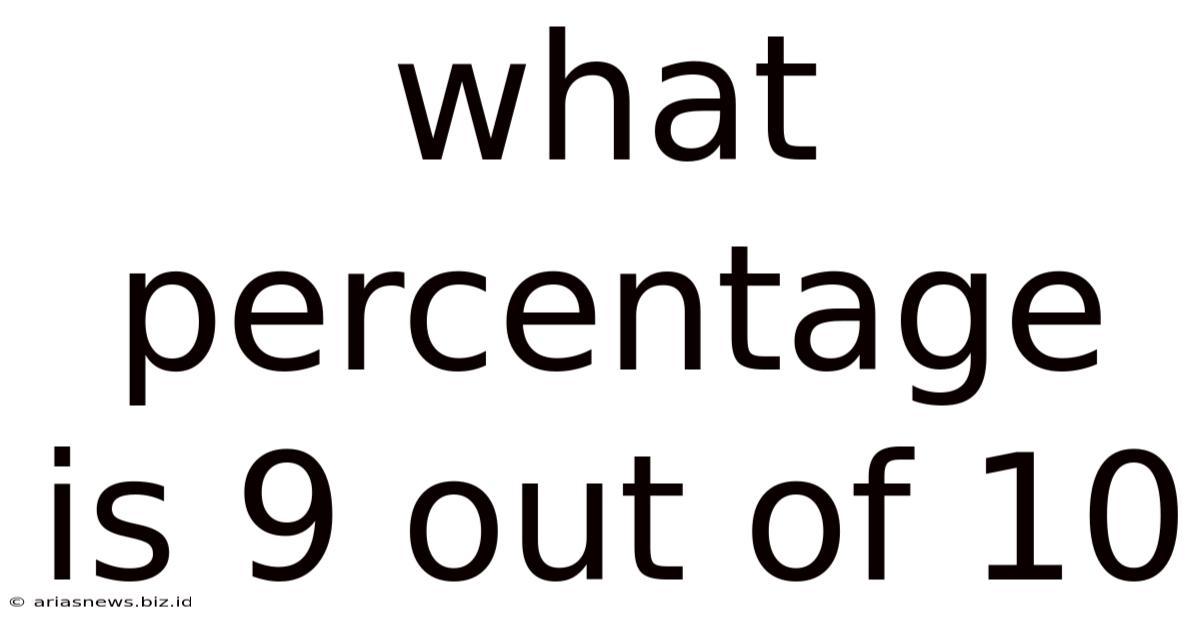 What Percentage Is 9 Out Of 10