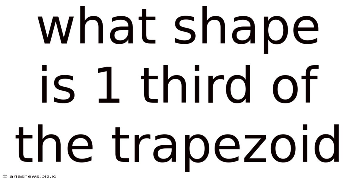 What Shape Is 1 Third Of The Trapezoid