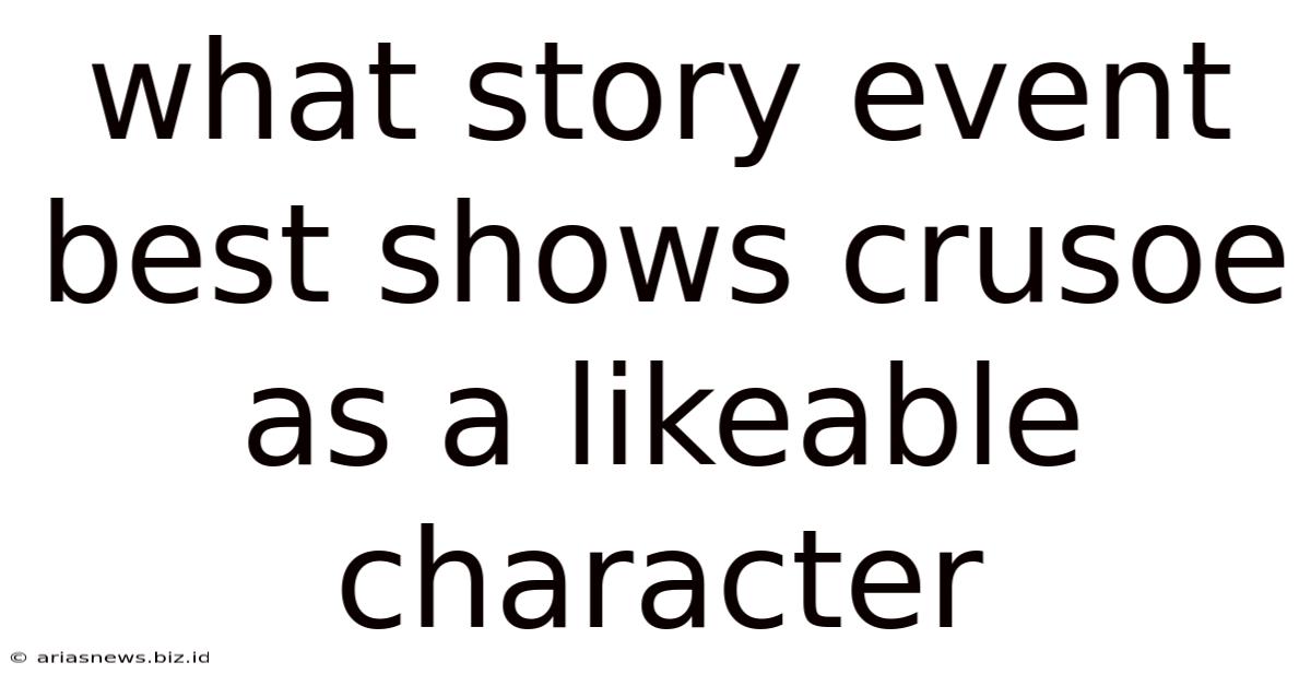What Story Event Best Shows Crusoe As A Likeable Character