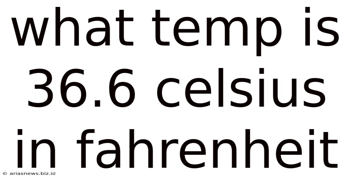 What Temp Is 36.6 Celsius In Fahrenheit