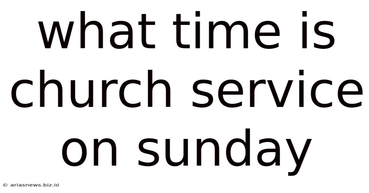 What Time Is Church Service On Sunday