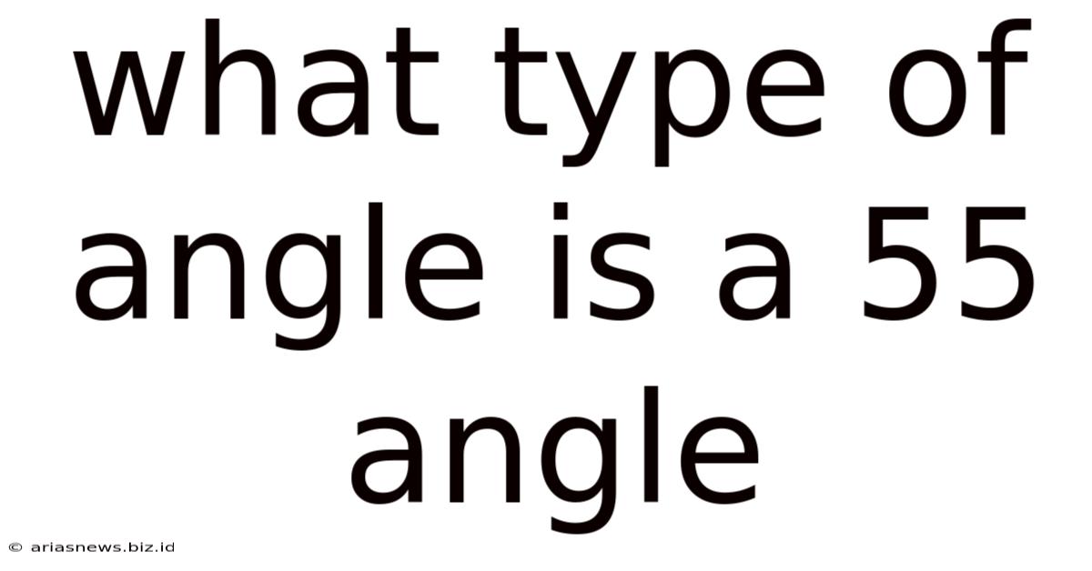 What Type Of Angle Is A 55 Angle