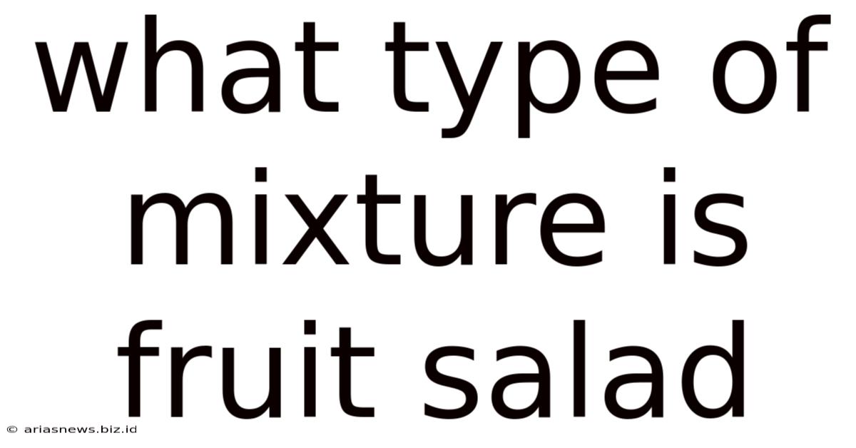 What Type Of Mixture Is Fruit Salad