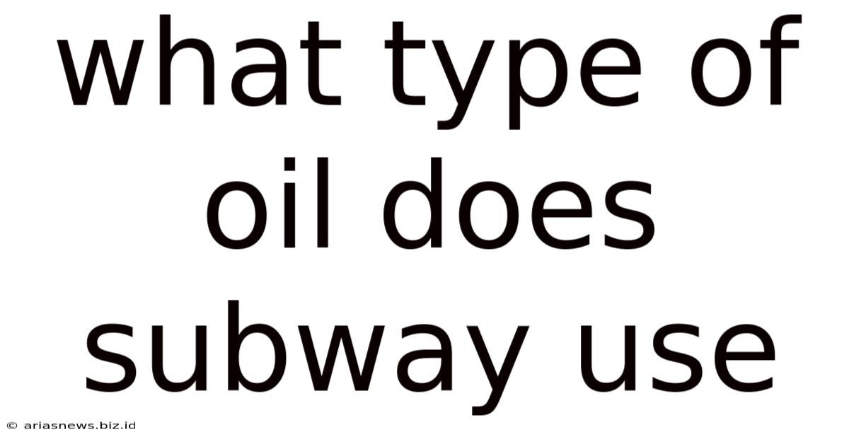What Type Of Oil Does Subway Use