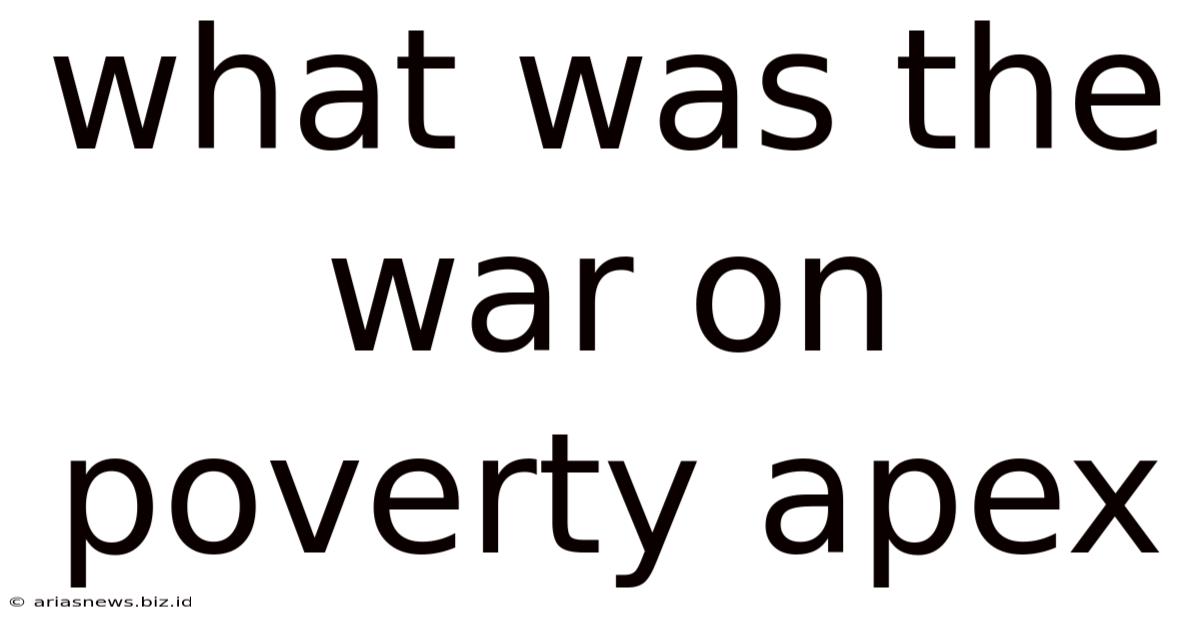 What Was The War On Poverty Apex