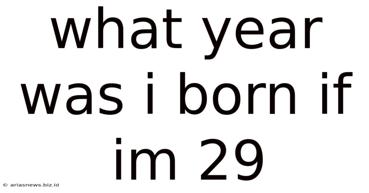 What Year Was I Born If Im 29