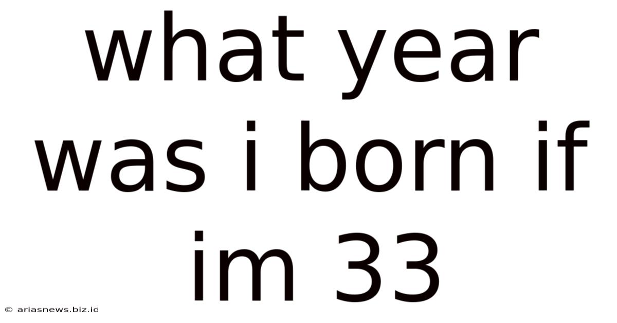 What Year Was I Born If Im 33