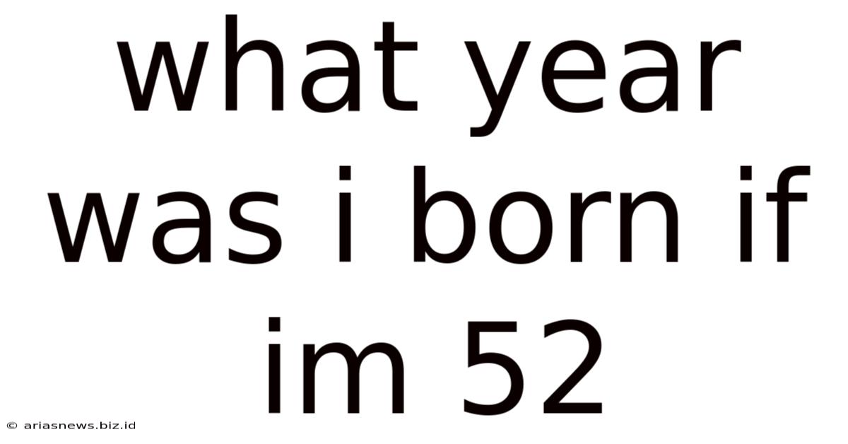 What Year Was I Born If Im 52