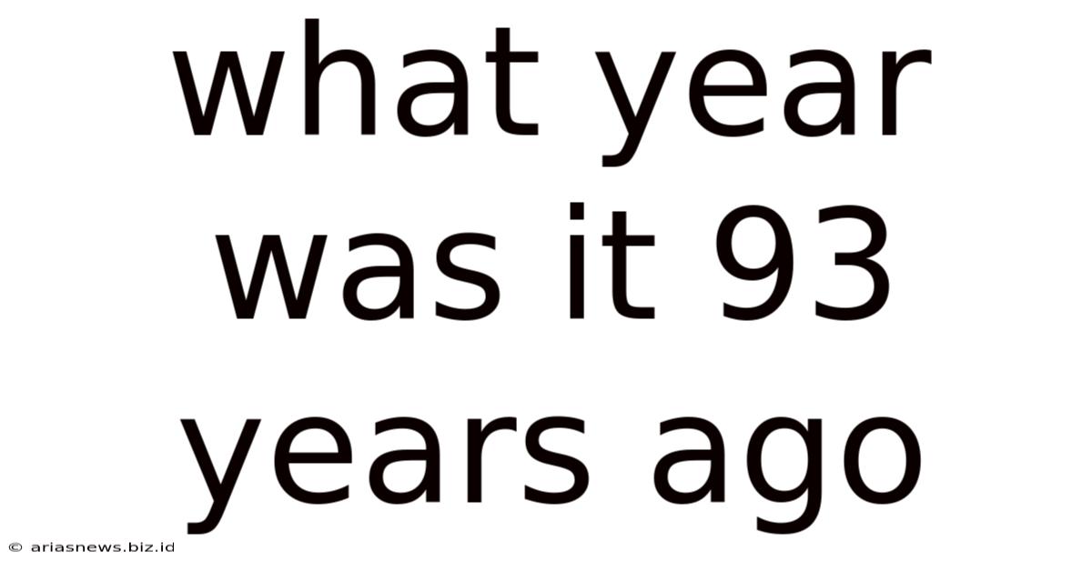 What Year Was It 93 Years Ago