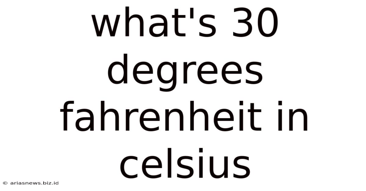 What's 30 Degrees Fahrenheit In Celsius