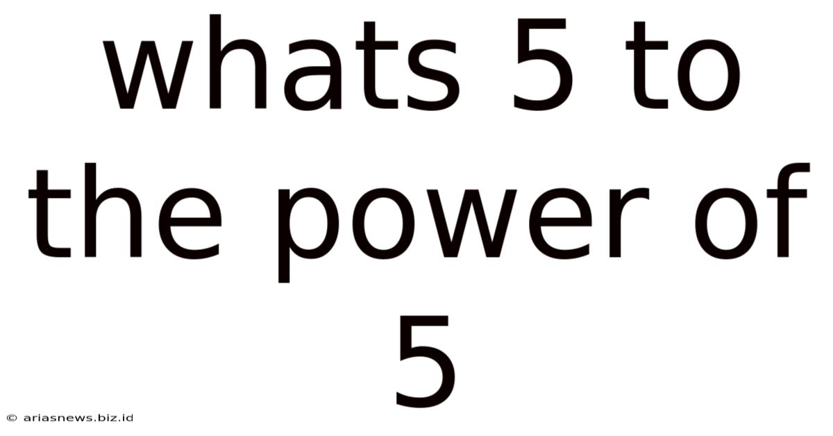 Whats 5 To The Power Of 5