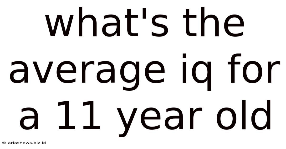 What's The Average Iq For A 11 Year Old