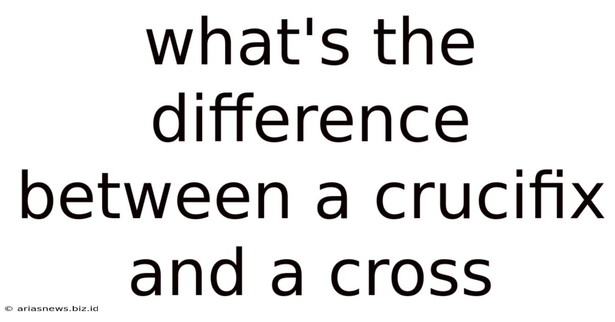 What's The Difference Between A Crucifix And A Cross