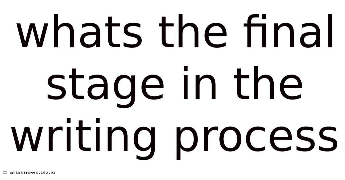 Whats The Final Stage In The Writing Process