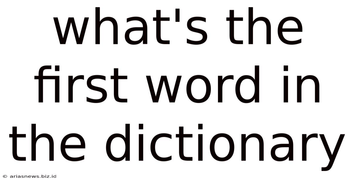 What's The First Word In The Dictionary