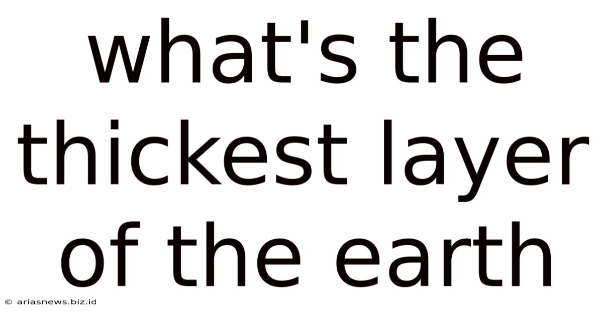 What's The Thickest Layer Of The Earth