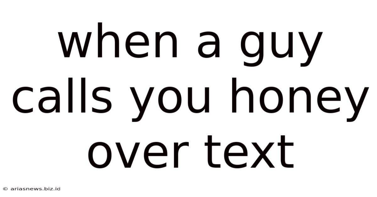 When A Guy Calls You Honey Over Text