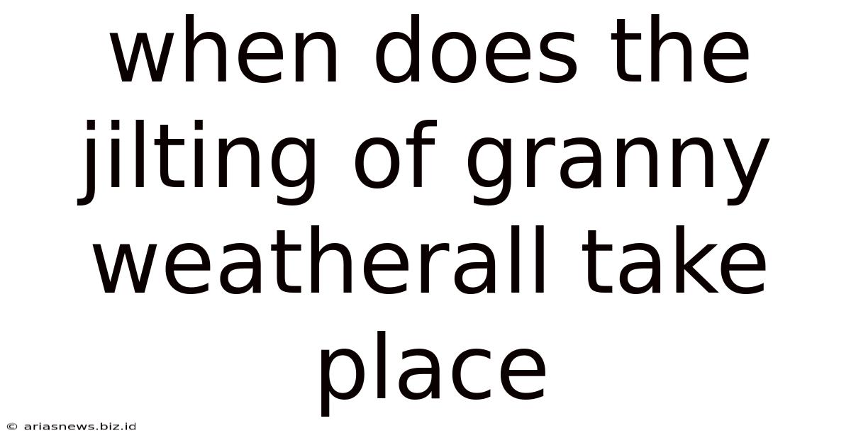 When Does The Jilting Of Granny Weatherall Take Place