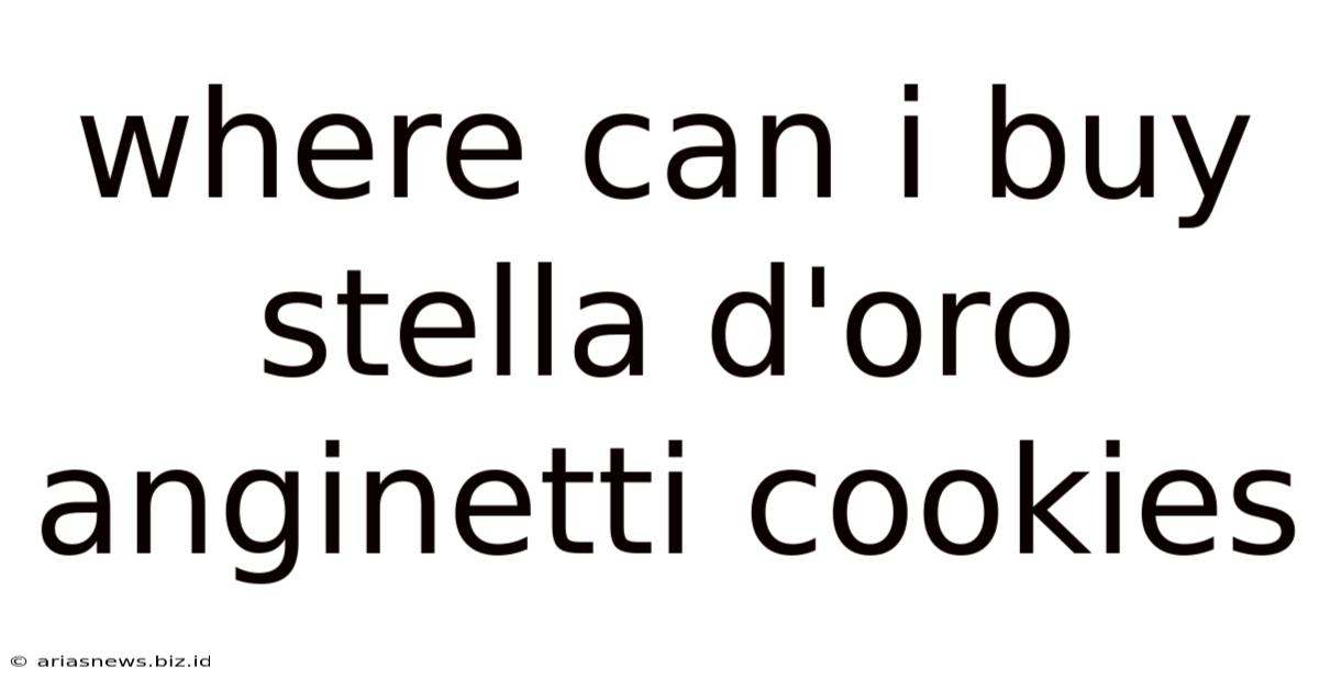 Where Can I Buy Stella D'oro Anginetti Cookies