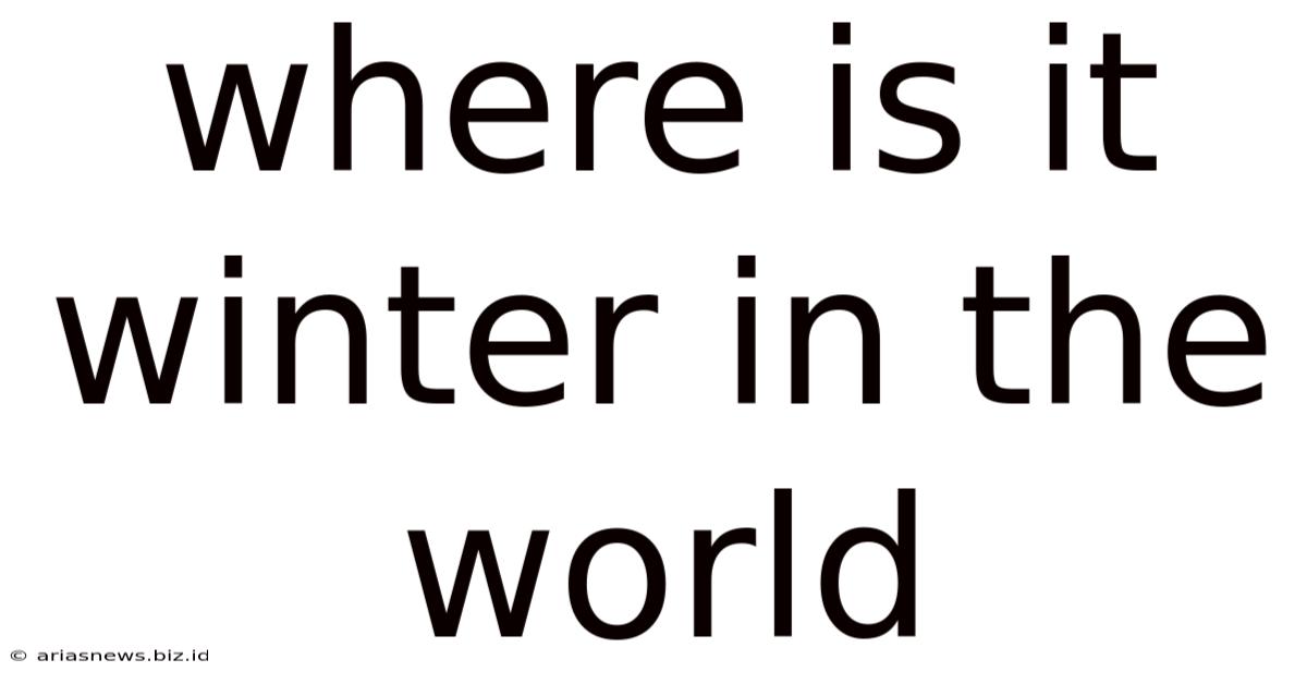 Where Is It Winter In The World