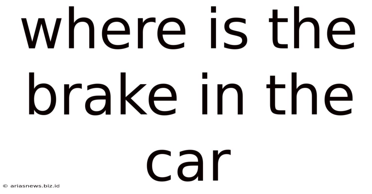 Where Is The Brake In The Car