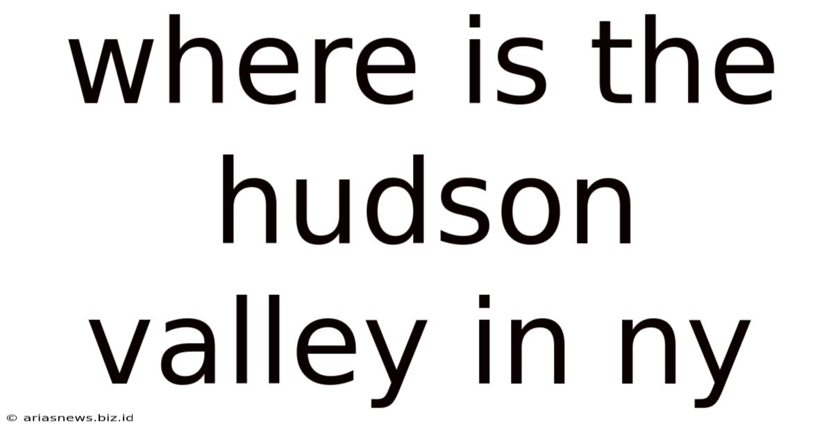 Where Is The Hudson Valley In Ny
