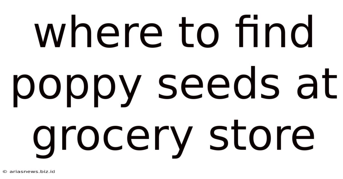 Where To Find Poppy Seeds At Grocery Store