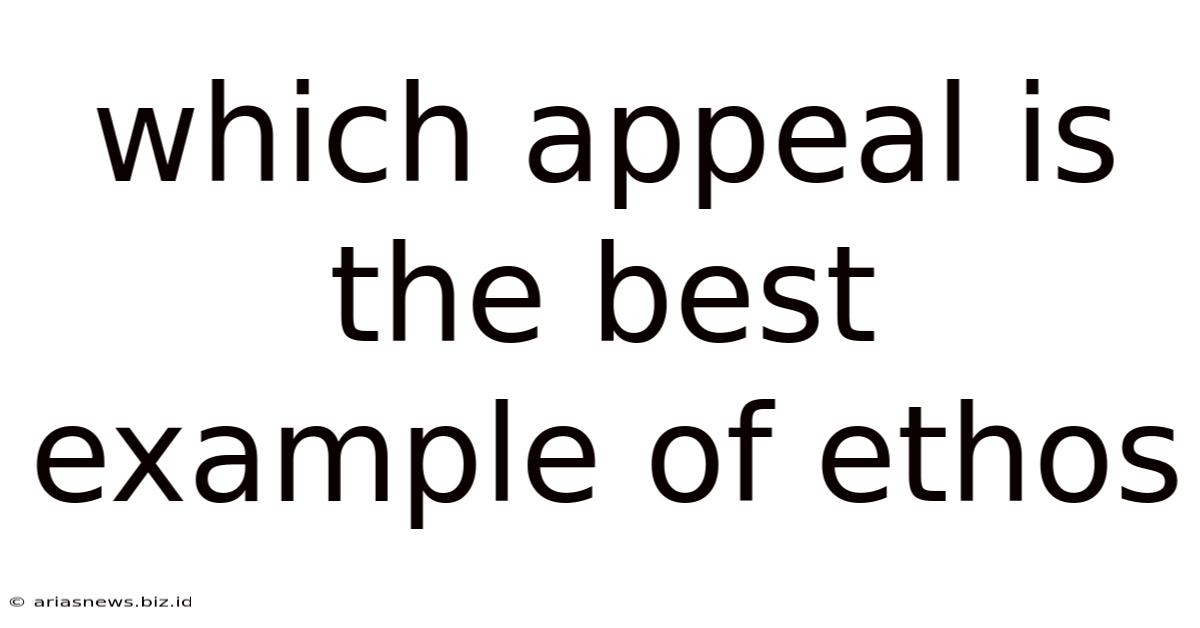 Which Appeal Is The Best Example Of Ethos