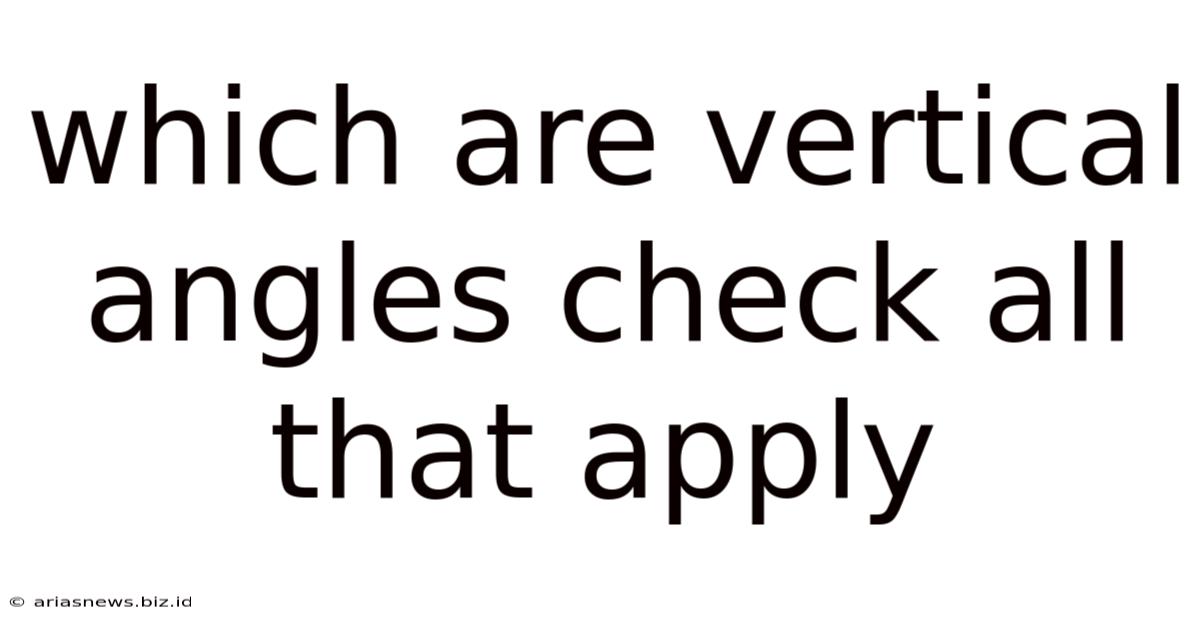 Which Are Vertical Angles Check All That Apply