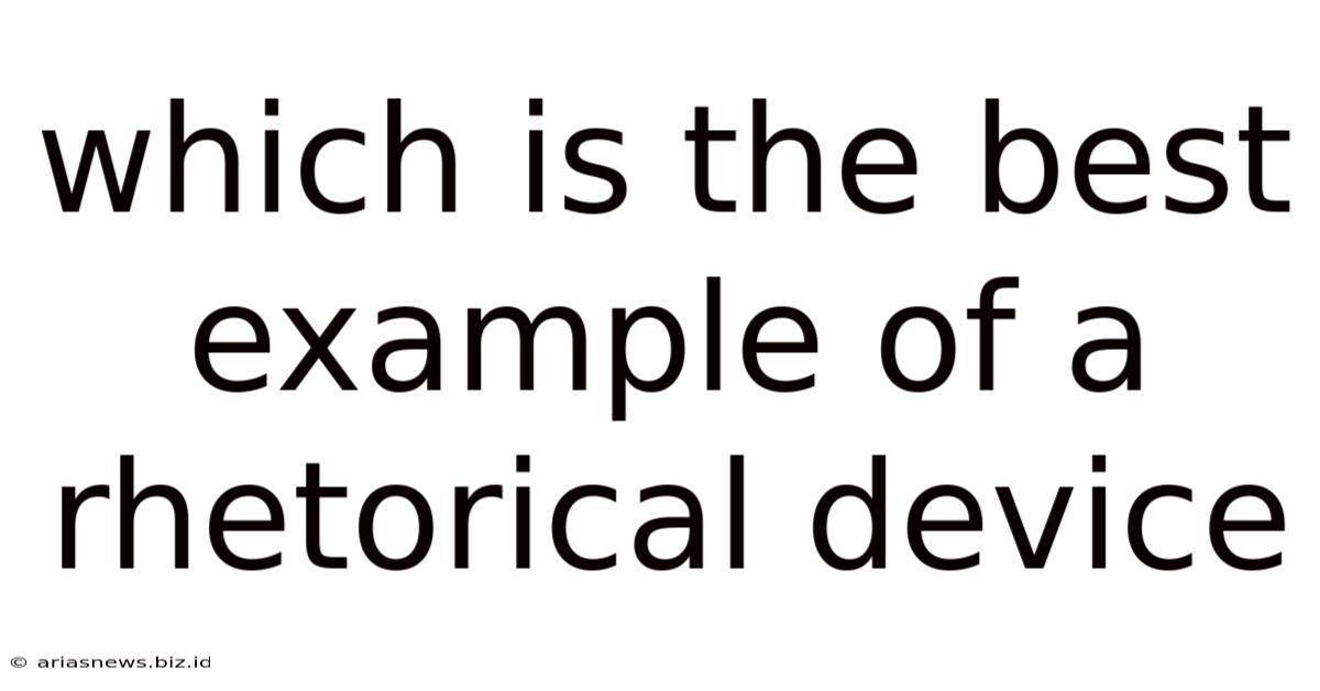 Which Is The Best Example Of A Rhetorical Device