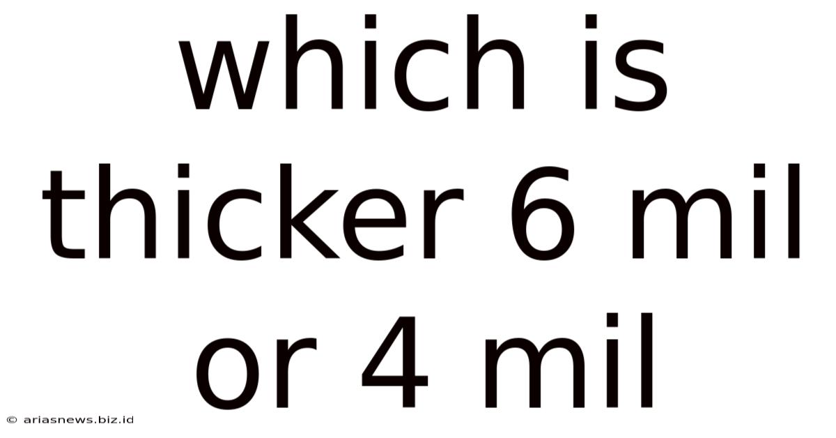 Which Is Thicker 6 Mil Or 4 Mil