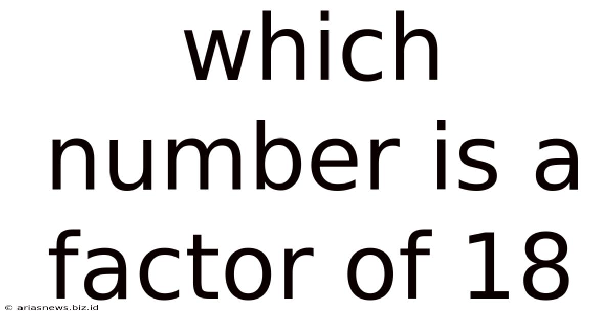 Which Number Is A Factor Of 18