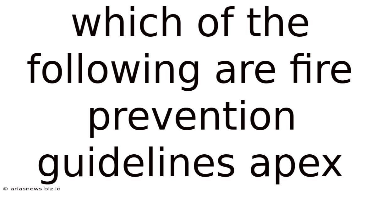 Which Of The Following Are Fire Prevention Guidelines Apex