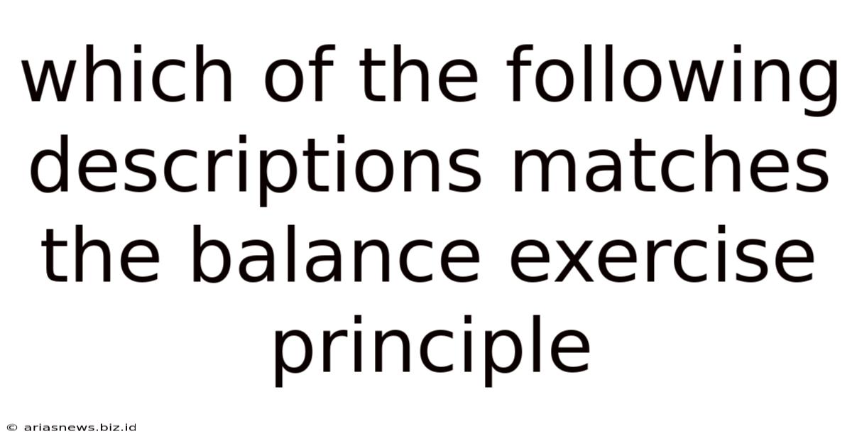 Which Of The Following Descriptions Matches The Balance Exercise Principle