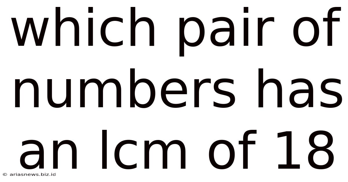 Which Pair Of Numbers Has An Lcm Of 18