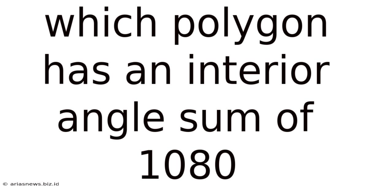 Which Polygon Has An Interior Angle Sum Of 1080