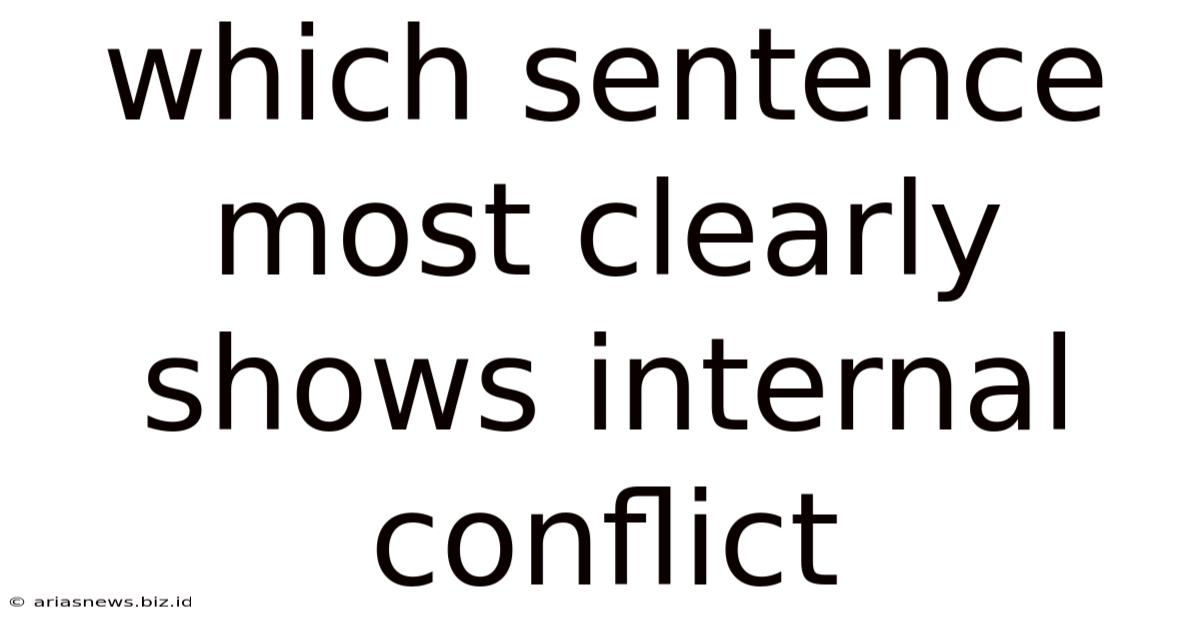 Which Sentence Most Clearly Shows Internal Conflict