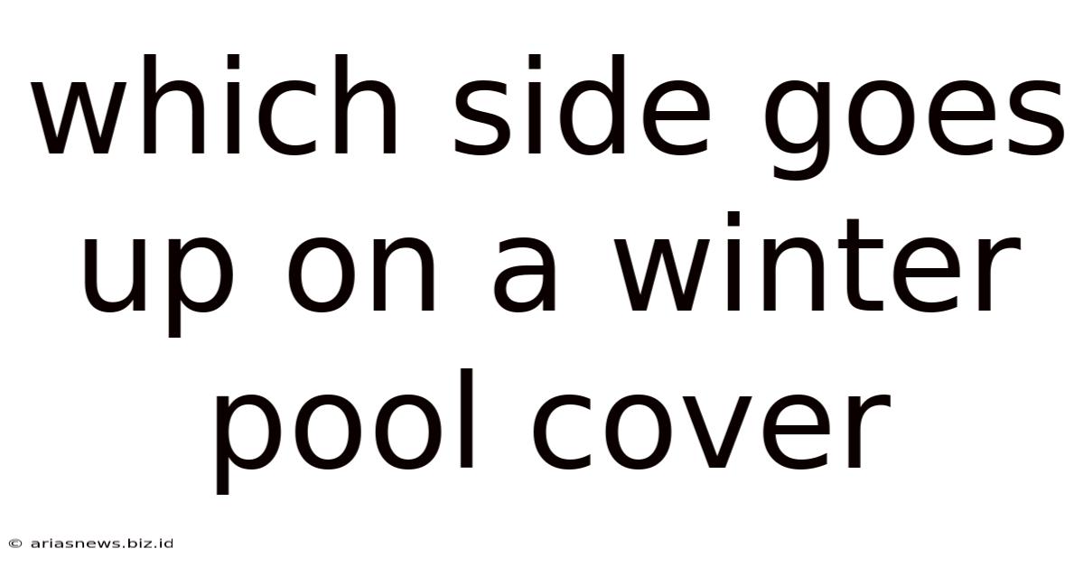Which Side Goes Up On A Winter Pool Cover