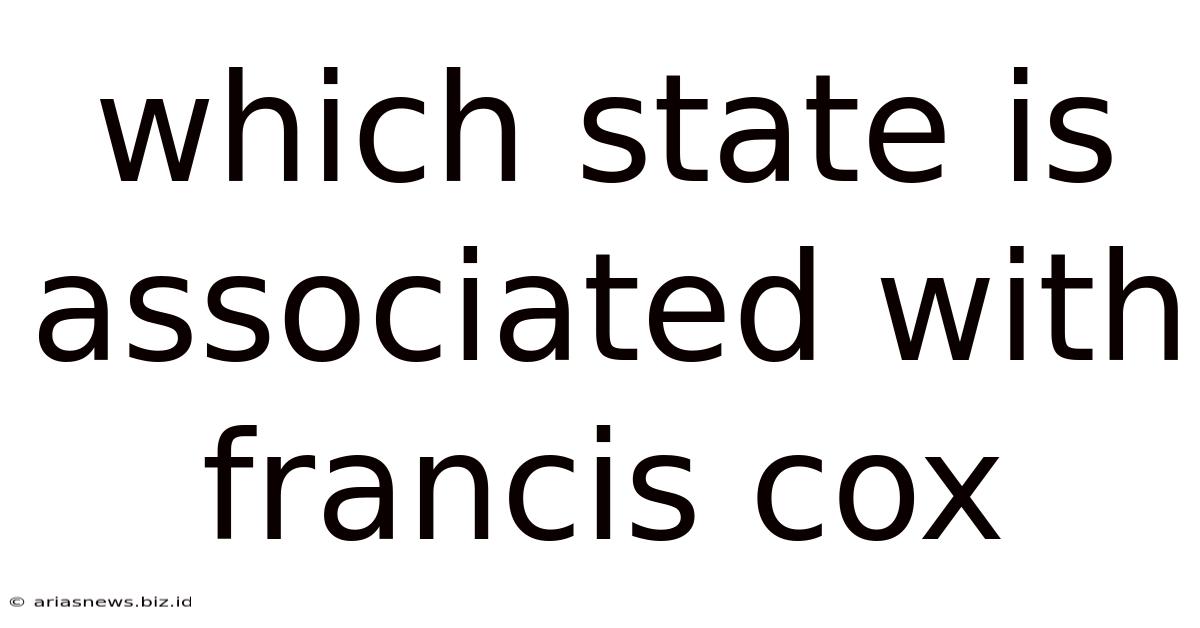 Which State Is Associated With Francis Cox