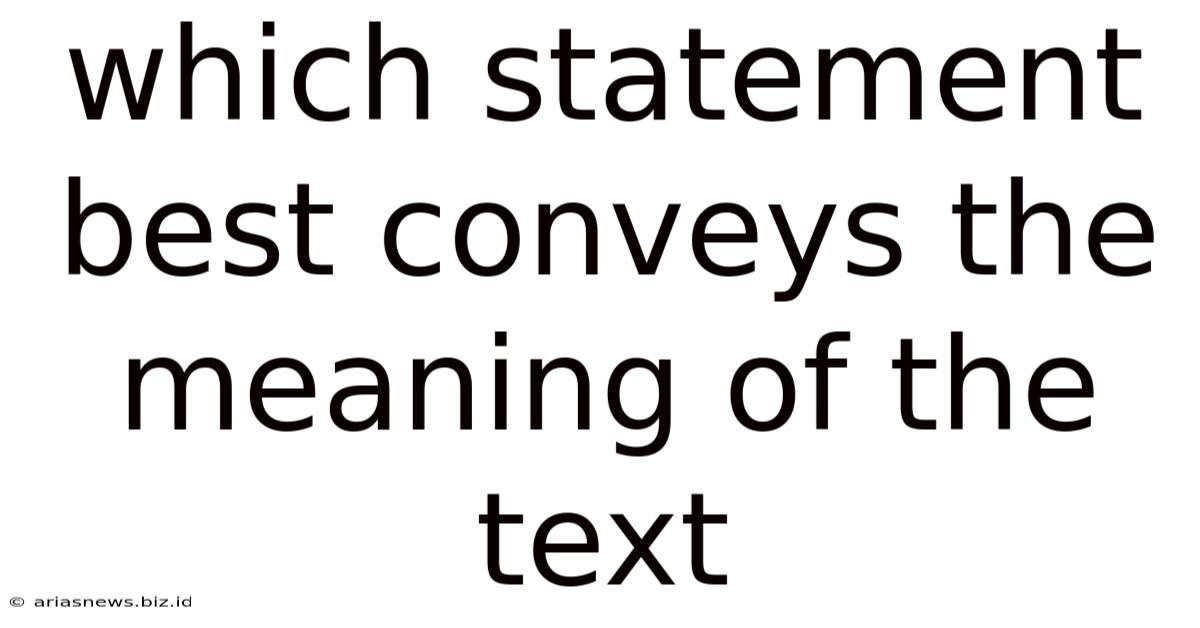 Which Statement Best Conveys The Meaning Of The Text