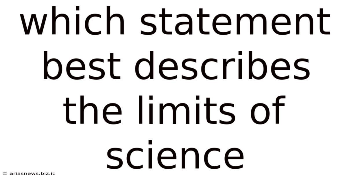 Which Statement Best Describes The Limits Of Science