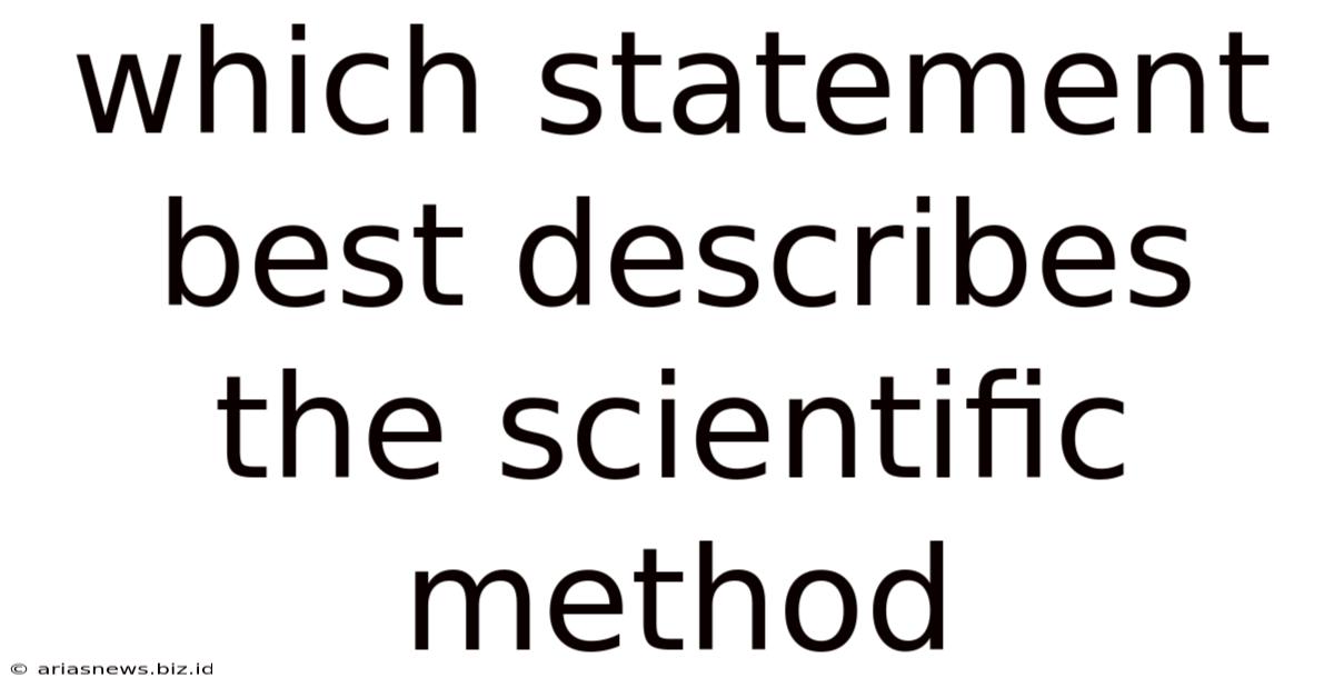 Which Statement Best Describes The Scientific Method