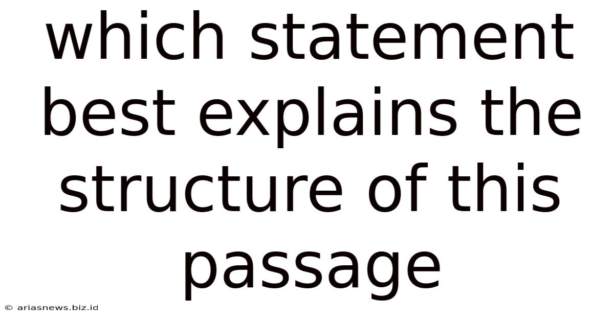 Which Statement Best Explains The Structure Of This Passage