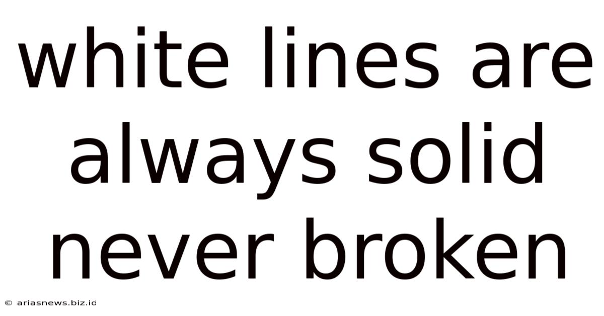 White Lines Are Always Solid Never Broken