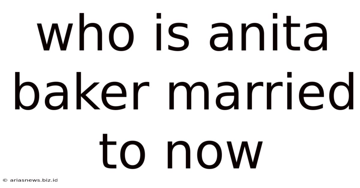 Who Is Anita Baker Married To Now