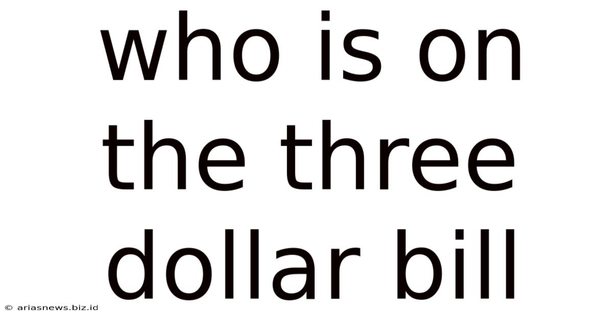Who Is On The Three Dollar Bill