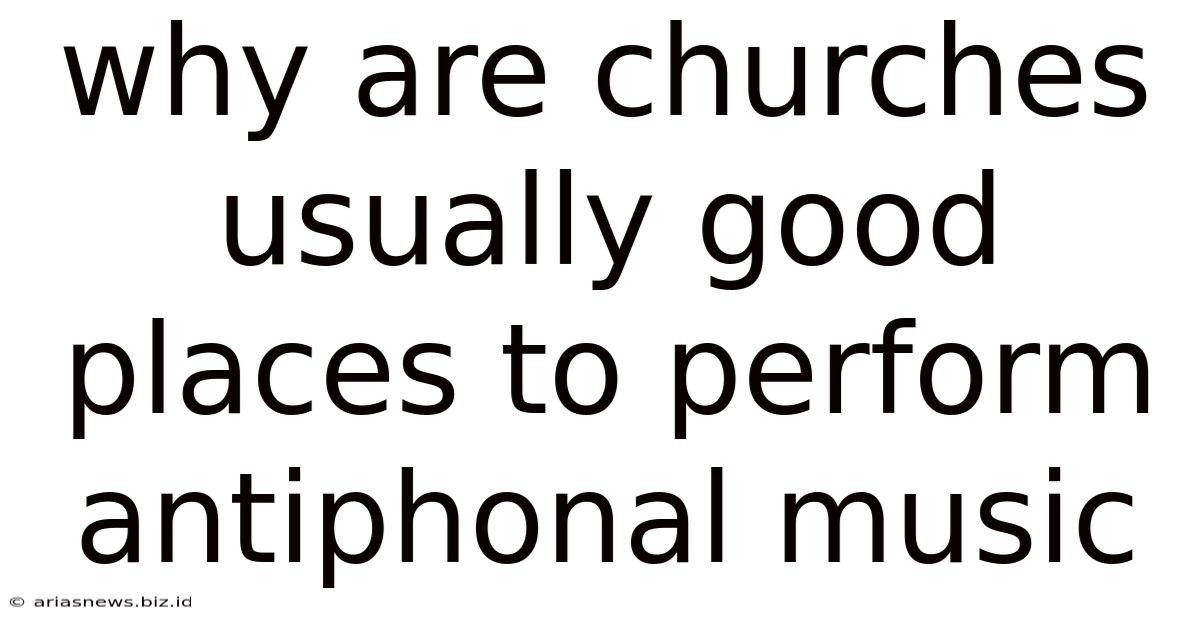 Why Are Churches Usually Good Places To Perform Antiphonal Music