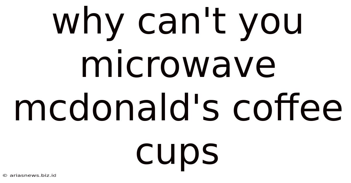 Why Can't You Microwave Mcdonald's Coffee Cups