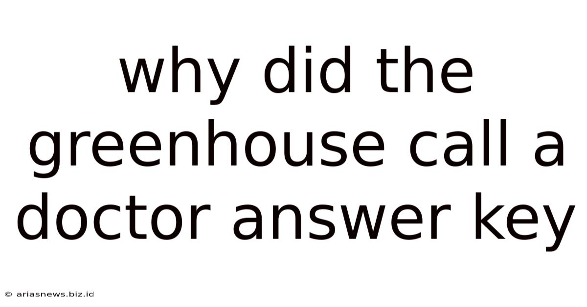 Why Did The Greenhouse Call A Doctor Answer Key